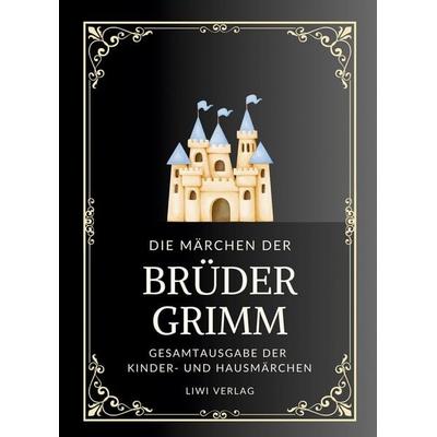 Grimms Märchen. Gesamtausgabe, Gebundene Ausgabe von Jacob Grimm,Wilhelm Grimm,Brüder Grimm, Liwi Literatur- Und Wissenschaftsverlag,