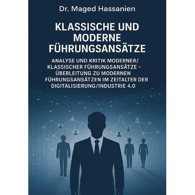 Klassische und Moderne Führungsansätze, Taschenbuch von Maged Hassanien, Epubli, 978-3-565-01431-6