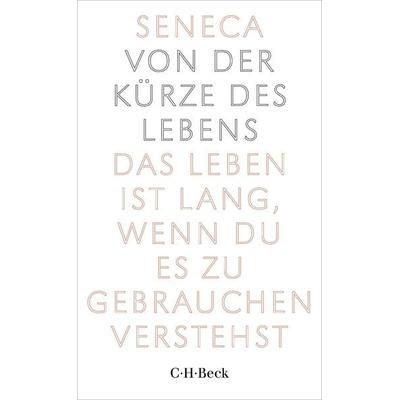 Von der Kürze des Lebens, Taschenbuch von Seneca, C.H. Beck, 978-3-406-84283-2