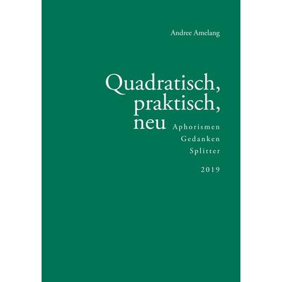 Quadratisch, praktisch, neu, Taschenbuch von Andree Amelang, BoD – Books on Demand, 978-3-7494-8628-1