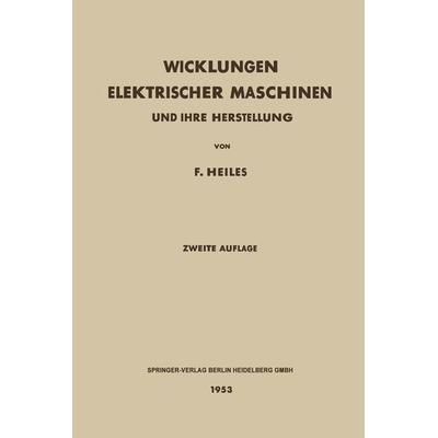 Wicklungen Elektrischer Maschinen, Taschenbuch von F. Heiles, Springer Berlin, 978-3-662-13434-4
