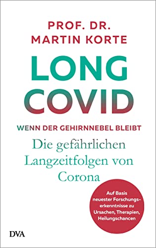 Martin Korte - Long Covid – wenn der Gehirnnebel bleibt: Die gefährlichen Langzeitfolgen von Corona - Auf Basis neuester Forschungserkenntnisse zu Ursachen, Therapien, Heilungschancen - Preis vom 09.10.2026 07:28:09 h