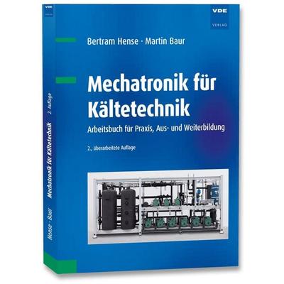 Mechatronik für Kältetechnik, Taschenbuch von Bertram Hense,Martin Baur, Vde Verlag, 978-3-8007-6446-4