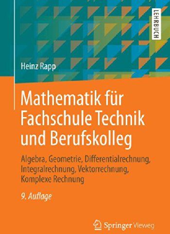 Heinz Rapp - Mathematik für Fachschule Technik und Berufskolleg: Algebra, Geometrie, Differentialrechnung, Integralrechnung, Vektorrechnung, Komplexe Rechnung - Preis vom 30.09.2026 09:01:18 h