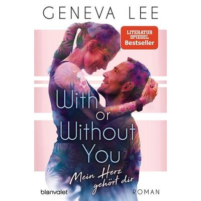 With or Without You - Mein Herz gehört dir, Taschenbuch von Geneva Lee, Blanvalet