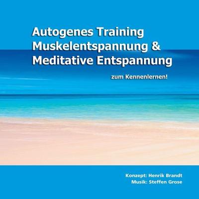 Autogenes Training, Muskelentspannung & Meditative Entspannung zum Kennenlernen! - Henrik Brandt, Audio, 3661585730941