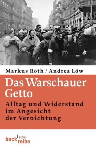 Markus Roth - Das Warschauer Getto: Alltag und Widerstand im Angesicht der Vernichtung - Preis vom 11.10.2026 03:10:56 h