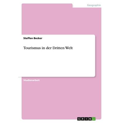 Tourismus in der Dritten Welt, Taschenbuch von Steffen Becker, GRIN, 978-3-638-84444-4