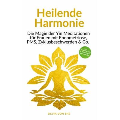 Heilende Harmonie, Taschenbuch von Silvia She, BoD – Books on Demand, 978-3-7597-6018-0