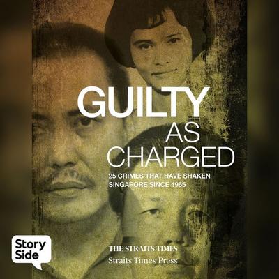 Guilty As Charged: 25 Crimes That Have Shaken Singapore Since 1965 - The Straits Times, Audio, 9789180623704