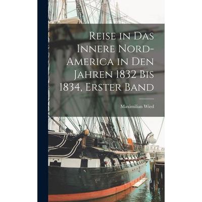 Reise in das Innere Nord-america in den Jahren 1832 bis 1834, erster Band, Gebundene Ausgabe von , British Library, Historical Print Editions,