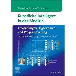 Künstliche Intelligenz in der Medizin: Anwendungen, Algorithmen und Programmierung, Fachbücher von Tim Wiegand, Laura Velezmoro