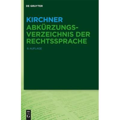 Kirchner – Abkürzungsverzeichnis der Rechtssprache, Gebundene Ausgabe von Hildebert Kirchner, De Gruyter, 978-3-11-037545-9