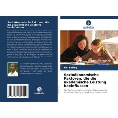 Sozioökonomische Faktoren, die die akademische Leistung beeinflussen, Taschenbuch von Leting, Verlag Unser Wissen, 978-620-2-95214-9
