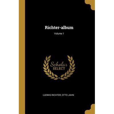 Richter-Album; Volume 1, Taschenbuch von Ludwig Richter,Otto Jahn, Creative Media Partners, LLC, 978-0-341-63419-5