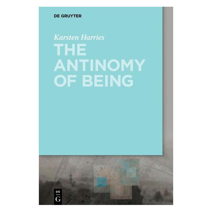 De Gruyter The Antinomy of Being (Englisch, Hardcover, Karsten Harries) (9782581)