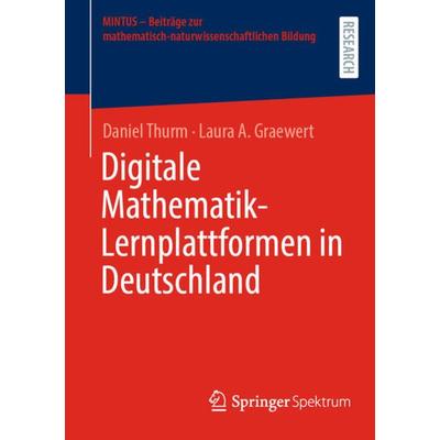 Digitale Mathematik-Lernplattformen in Deutschland, Taschenbuch von Daniel Thurm,Laura A. Graewert, Springer Fachmedien Wiesbaden GmbH,