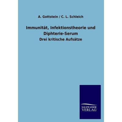 Immunität, Infektionstheorie und Diphterie-Serum, Taschenbuch von A. Gottstein,C. L. Schleich, Salzwasser, 978-3-8460-0403-6