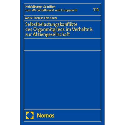 Selbstbelastungskonflikte des Organmitglieds im Verhältnis zur Aktiengesellschaft, Taschenbuch von Marie-Thérèse Eble-Glück, Nomos, 978-3-7560-1460-6