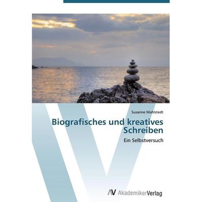 Biografisches und kreatives Schreiben, Taschenbuch von Susanne Mahlstedt, AV Akademikerverlag, 978-3-639-38791-9
