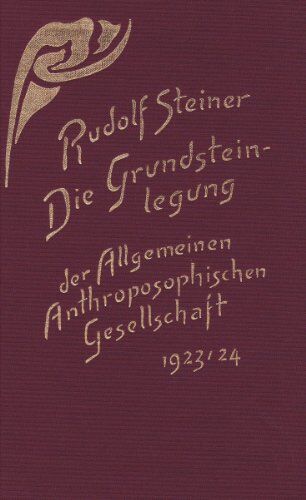 Rudolf Steiner - Die Grundsteinlegung der Allgemeinen Anthroposophischen Gesellschaft: 25. Dezember 1923 bis 1. Januar 1924 - Preis vom 12.10.2026 11:37:12 h
