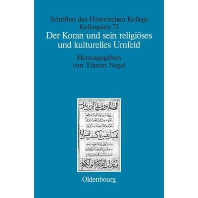 Der Koran und sein religiöses und kulturelles Umfeld, Gebundene Ausgabe von Tilman Nagel, De Gruyter Oldenbourg, 978-3-486-59052-4