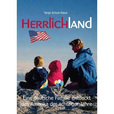 Herrlichland, Taschenbuch von Tanja Schulz-Klaus, LöwenStern Verlag, 978-3-9886412-0-5