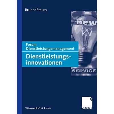 Dienstleistungsinnovationen, Taschenbuch von , Springer Fachmedien Wiesbaden GmbH, 978-3-8349-4379-8