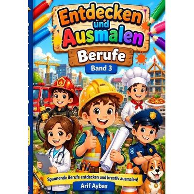 Entdecken und Ausmalen – Berufe, Taschenbuch von Arif Aybas, Epubli, 978-3-565-76834-9