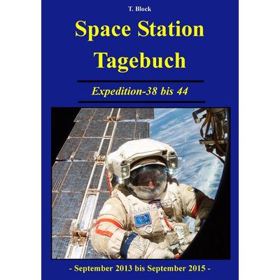 Space Station Tagebuch, Taschenbuch von T. Block, BoD - Books on Demand, 978-3-928769-25-9
