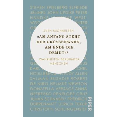 »Am Anfang steht der Größenwahn, am Ende die Demut«, Gebundene Ausgabe von Sven Michaelsen, Piper