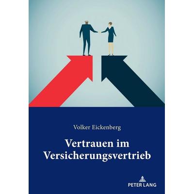 Vertrauen im Versicherungsvertrieb, Taschenbuch von Volker Eickenberg, Peter Lang GmbH, Internationaler Verlag der Wissenschaften, 978-3-631-83135-9