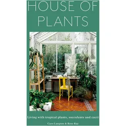 House of Plants, Ratgeber von Caro Langton, Rose Ray