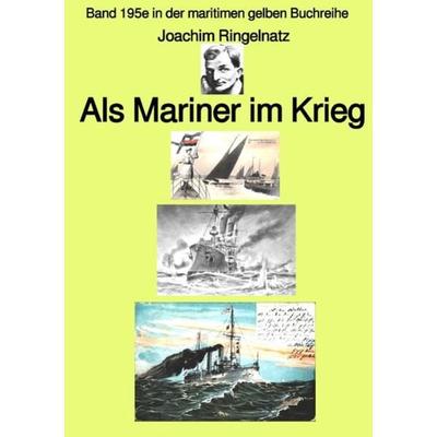 Maritime gelbe Reihe bei Jürgen Ruszkowski / Als Mariner im Krieg – Band 195e in der maritimen gelben Buchreihe – bei Jürgen Ruszkowski, Taschenbuch
