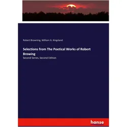 Selections from The Poetical Works of Robert Browing, Fachbücher von Robert Browning, William G. Kingsland
