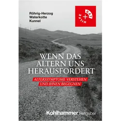 Wenn das Altern uns herausfordert, Fachbücher von Ramona Waterkotte, Asha Kunnel, Gabriele Röhrig-Herzog