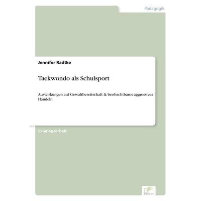 Taekwondo als Schulsport, Taschenbuch von Jennifer Radtke, GRIN, 978-3-8386-5636-6