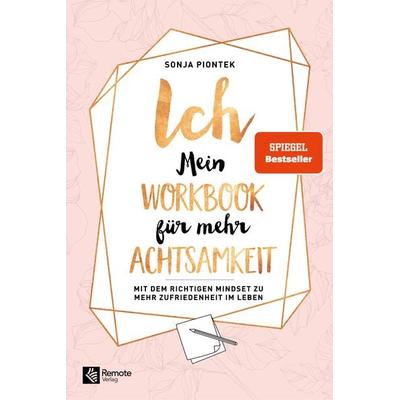 ICH - Mein Workbook für mehr Achtsamkeit, Taschenbuch von Sonja Piontek, Remote Verlag, 978-1-955655-95-8