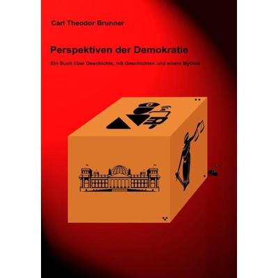 Perspektiven der Demokratie, Taschenbuch von Carl Theodor Brunner, Epubli, 978-3-7549-5423-2