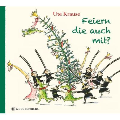 Feiern die auch mit?, Gebundene Ausgabe von Ute Krause, Gerstenberg, 978-3-8369-6165-3