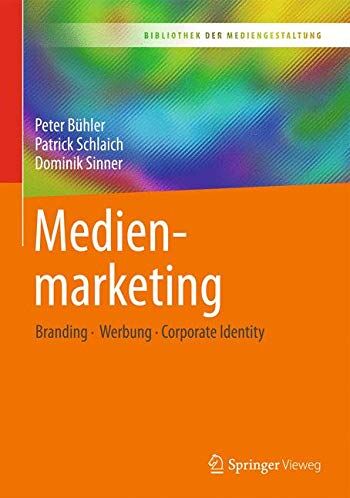 Peter Bühler - Medienmarketing: Branding – Werbung – Corporate Identity (Bibliothek der Mediengestaltung) - Preis vom 09.10.2026 07:28:09 h