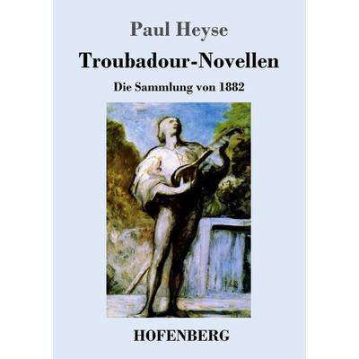 Troubadour-Novellen, Taschenbuch von Paul Heyse, BoD - Books on Demand, 978-3-8430-2711-3