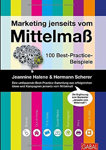 Jeannine Halene - Marketing jenseits vom Mittelmaß: 100 Best-Practice-Beispiele - Preis vom 10.10.2026 11:48:34 h