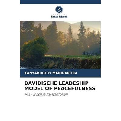 Davidische Leadeship Model Of Peacefulness, Taschenbuch von Kanyabugoyi Manirarora, Verlag Unser Wissen, 978-620-6-22707-6