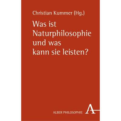 Was ist Naturphilosophie und was kann sie leisten?, Taschenbuch von Christian Kummer, Verlag Karl Alber, 978-3-495-48323-7