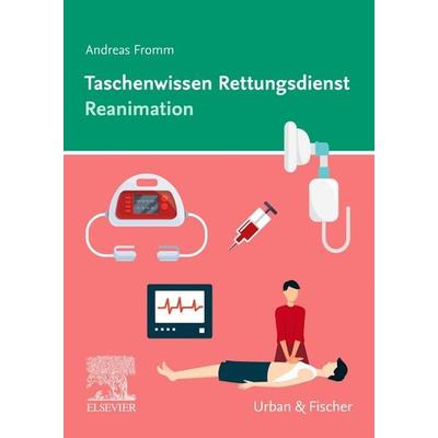 Taschenwissen Rettungsdienst Reanimation, Gebundene Ausgabe von Andreas Fromm, Urban & Fischer in Elsevier, 978-3-437-48225-0