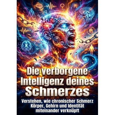 Die verborgene Intelligenz deines Schmerzes, Taschenbuch von Tim Braun, Epubli, 978-3-565-18288-6