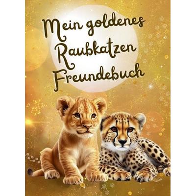 Mein goldenes Raubkatzen Freundebuch, Taschenbuch von Stefanie Hartl, Bookmundo, 978-94-038-7621-4