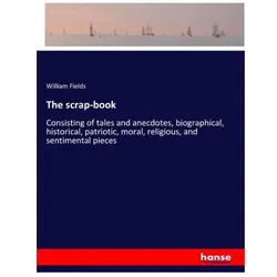 The scrap-book, Belletristik von William Fields