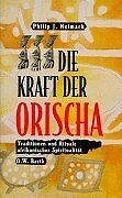 Neimark, Philip J. - Die Kraft der Orischa. Traditionen und Rituale afrikanischer Spiritualität - Preis vom 09.10.2026 07:28:09 h